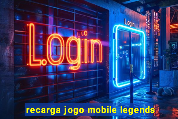 recarga jogo mobile legends